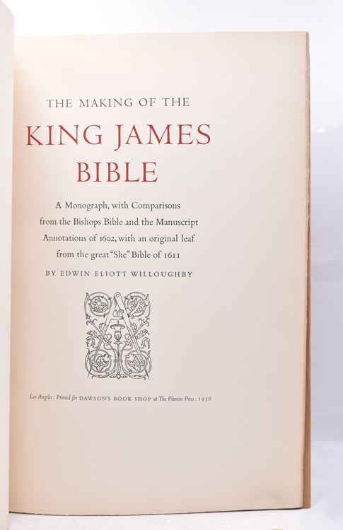 The Making Of The King James Bible A Monograph, With Comparisons From The Bishops Bible And The Manuscript Assotations Of 1602, With An Original Leaf From The Great "She" Bible Of 1611