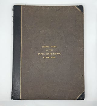 Item #371181 Graphic Scenes of the Japan Expedition. William Heine