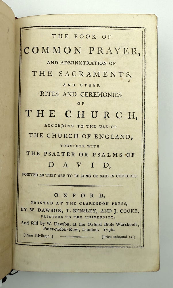 The Book of Common Prayer, and Administration of the Sacraments, and Other Rites and Ceremonies of the Church, According to the Use of The Church of England, together with the Psalter of Psalms of David, pointed as they are to be sung or said in churches
