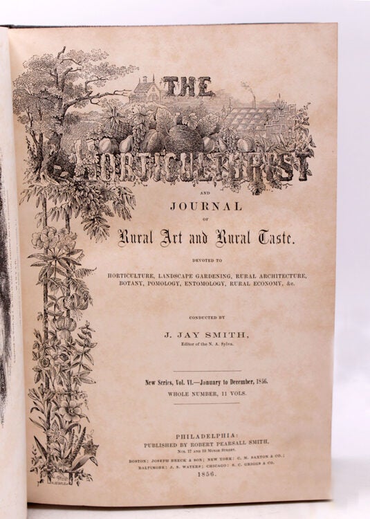 The Horticulturalist and Journal of Rural Art & Taste. Devoted to Horticulture, Landscape Gardening, Rural Architecture, Botany, Pomology, Entomology, Rural Economy &c