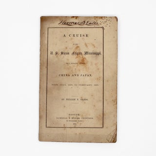 Item #372083 A Cruise in the U.S. Steam frigate Mississippi, Wm. C. Nicholson Captain, to China...