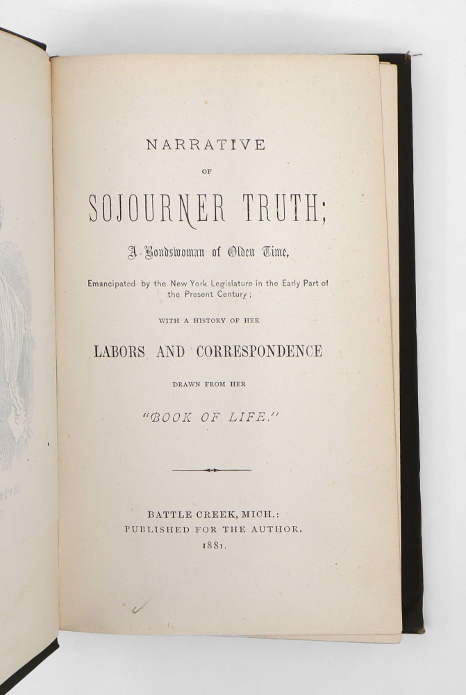 Narrative of Sojourner Truth; a Bondswoman of Olden Time, Emancipated by the New York Legislature in the Early Part of the Present Century; With a History of her Labors and Correspondence, Drawn from her "Book OF Life." Also, A Memorial Chapter, Giving the Particulars of Her Last Sickness and Death