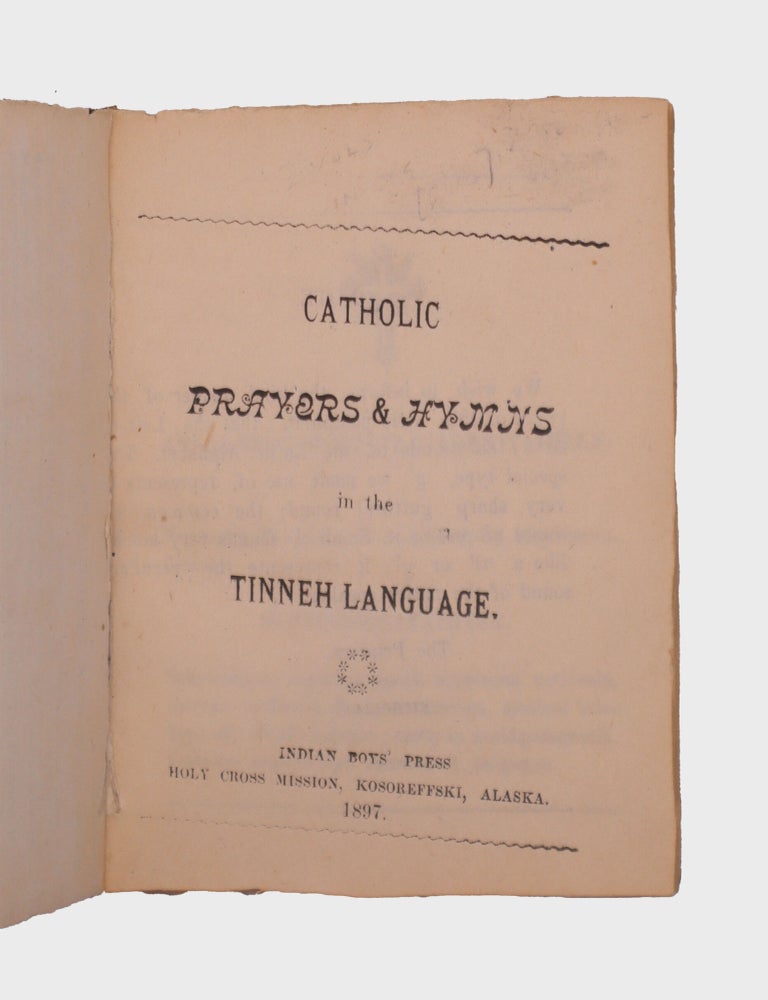 Catholic Prayers & Hymns in the Tinneh Language ... [Bound with:] Tinneh Indian Catechism of Christian Doctrine