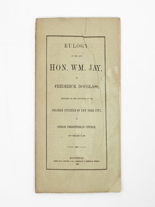 Item #372444 Eulogy, of the Late Hon. Wm. Jay ... Delivered on the Invitation of the Colored...