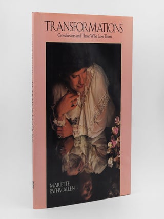Item #372506 Transformations: Crossdressers and Those Who Love Them. Mariette Pathy Allen