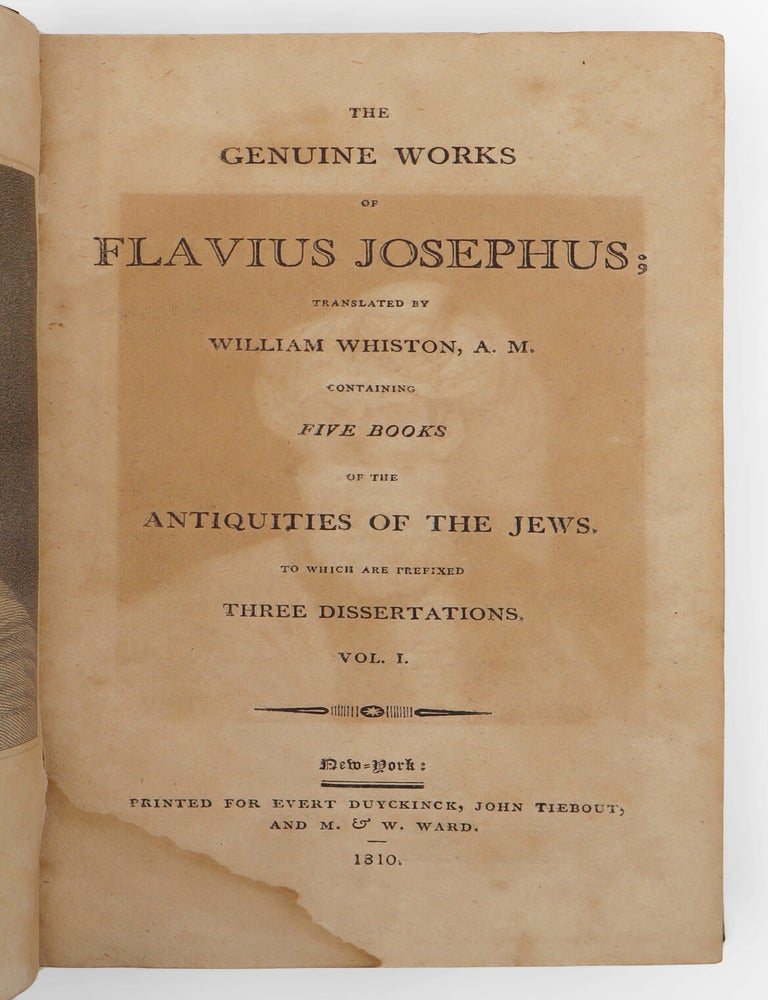 The Genuine Works of Flavius Josephus; Translated by William Whiston.Containing Five Books of the Antiquities of the Jews. To which are Prefixed Three Dissertations