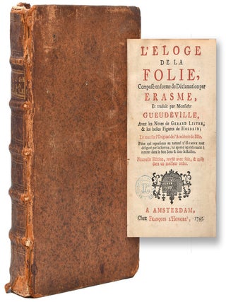 Item #37491 L'Eloge de la Folie, composé en forme de Déclaration par Erasme, et traduit par...