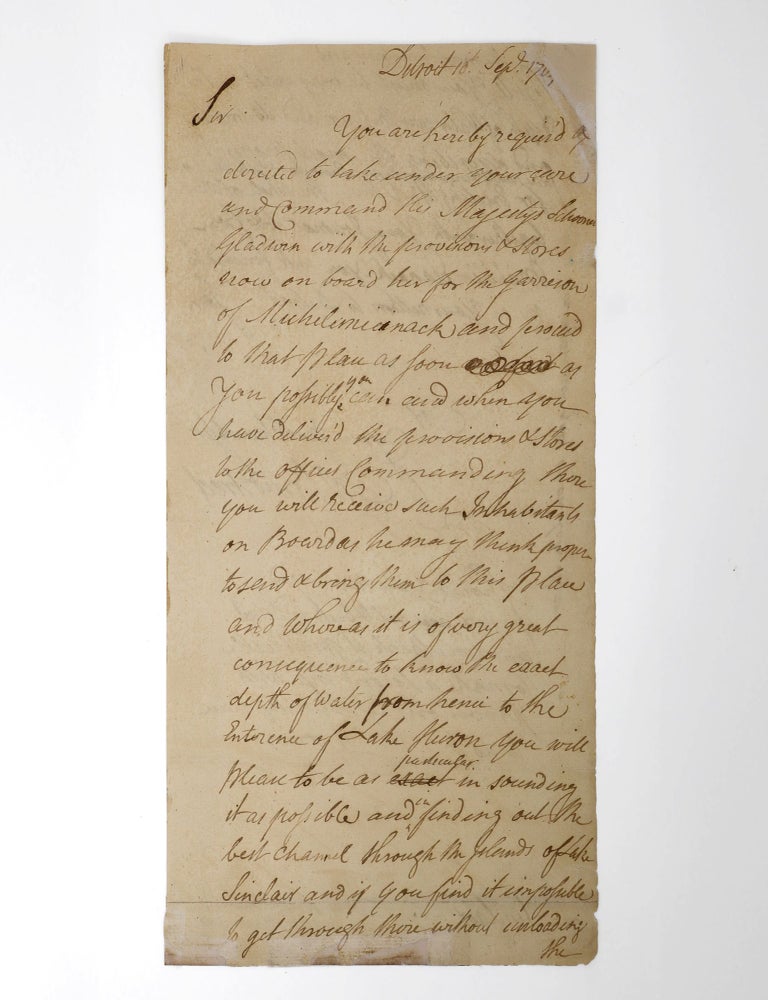 Item #375055 Autograph letter signed, to Lt. Patrick Sinclair, ordering him to take provisions via the Schooner Gladwin to the garrison of Michilmicnack and to take detailed soundings from there to the entrance of Lake Huron "for the erecting a Port there," i.e. what would beceome Fort Sinclair. John Bradstreet.