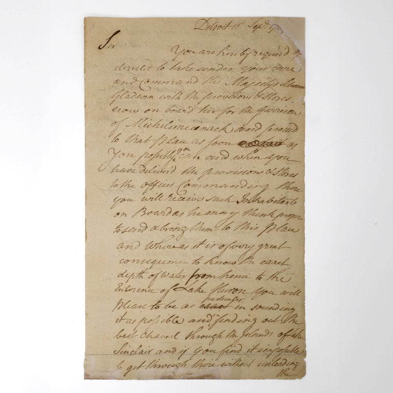 Item #375055 Autograph letter signed, to Lt. Patrick Sinclair, ordering him to take provisions via the Schooner Gladwin to the garrison of Michilmicnack and to take detailed soundings from there to the entrance of Lake Huron "for the erecting a Port there," i.e. what would beceome Fort Sinclair. John Bradstreet.