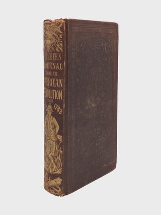 Item #375883 Military Journal during the American Revolutionary War from 1775 to 1783. American...