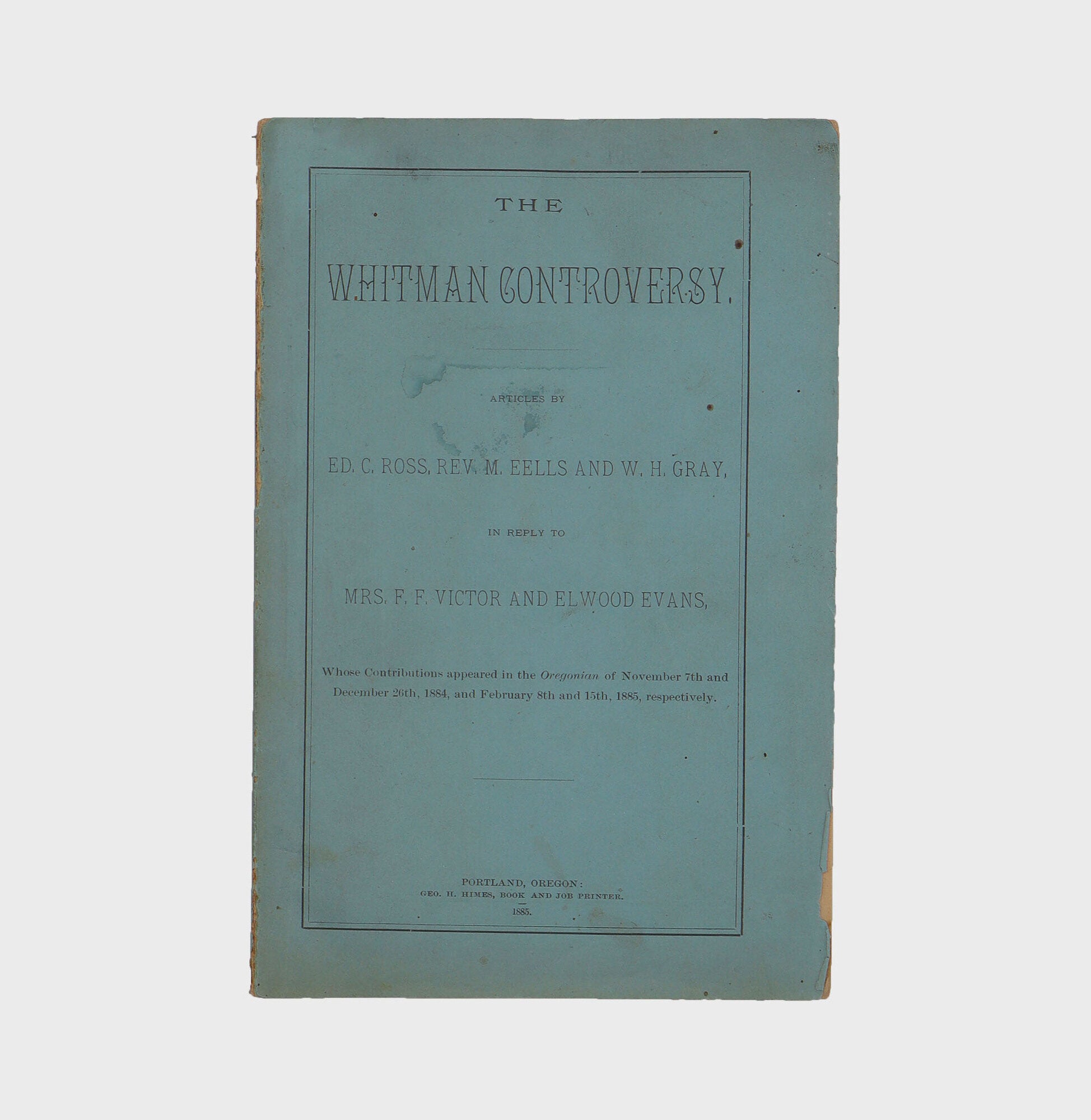 The Whitman Controversy - Oregon, Edward C. Ross, M. Eells, W. H