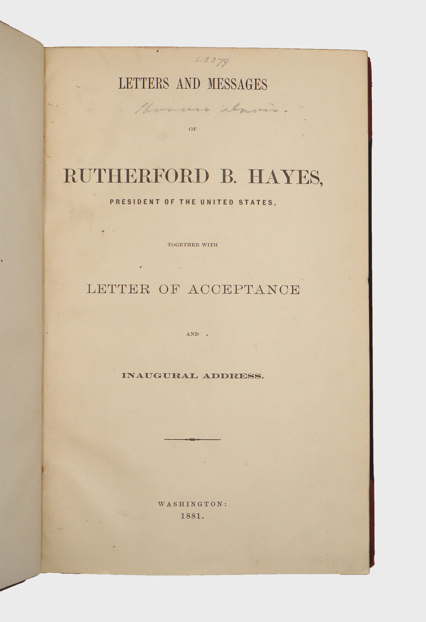 Letters and Messages of Rutherford B. Hayes, President of the United ...