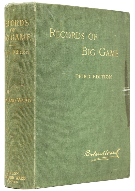 Item #37623 Records of Big Game with their Distribution, Characteristics, Dimensions, Weights and Measurements of Horns, Antlers, Tusks & Skins. Big Game, Rowland Ward.