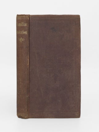 Item #376264 A Collection of Familiar Quotations, with Complete Indices of Authors and Subjects....