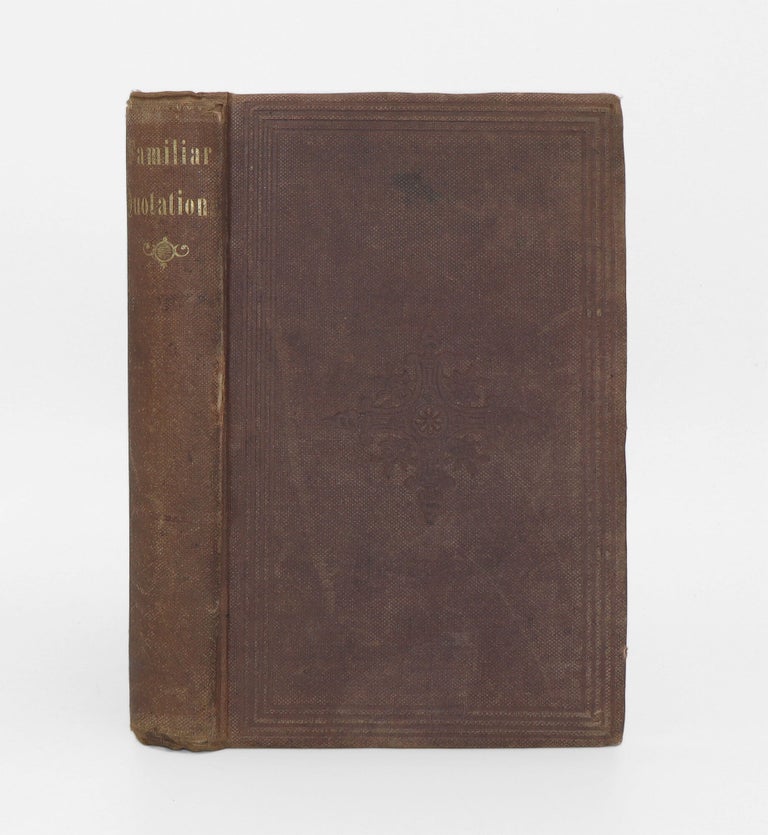 A Collection of Familiar Quotations, with Complete Indices of Authors and Subjects