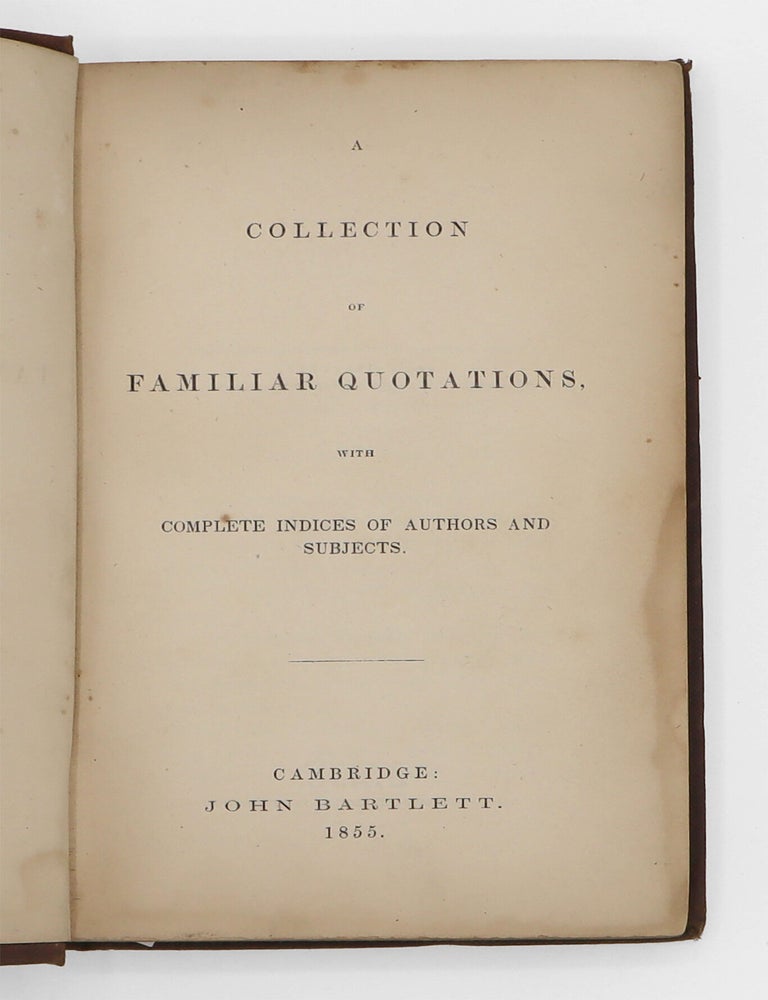 A Collection of Familiar Quotations, with Complete Indices of Authors and Subjects