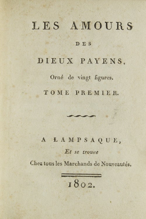 Les Amours des Dieux Payens [L'Arétin d'Augustin Carrache]. … Tome Premier [Second]