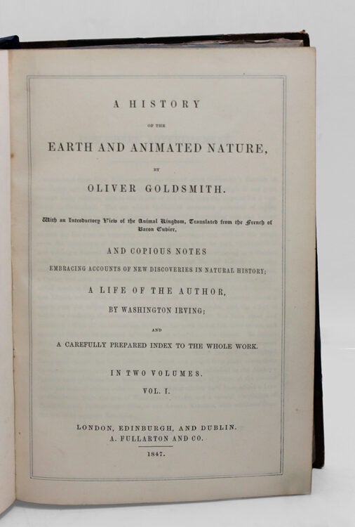 A History of the Earth and Animated Nature...With introductory View of the Animal Kingdom, Translated from the French of Baron Cuvier. And copious Notes...A Life of the Author by Washingon Irving