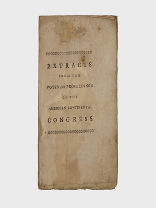 Item #376862 Extracts from the Votes and Proceedings of the American Continental Congress, Held...