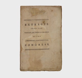 Item #376862 Extracts from the Votes and Proceedings of the American Continental Congress, Held...