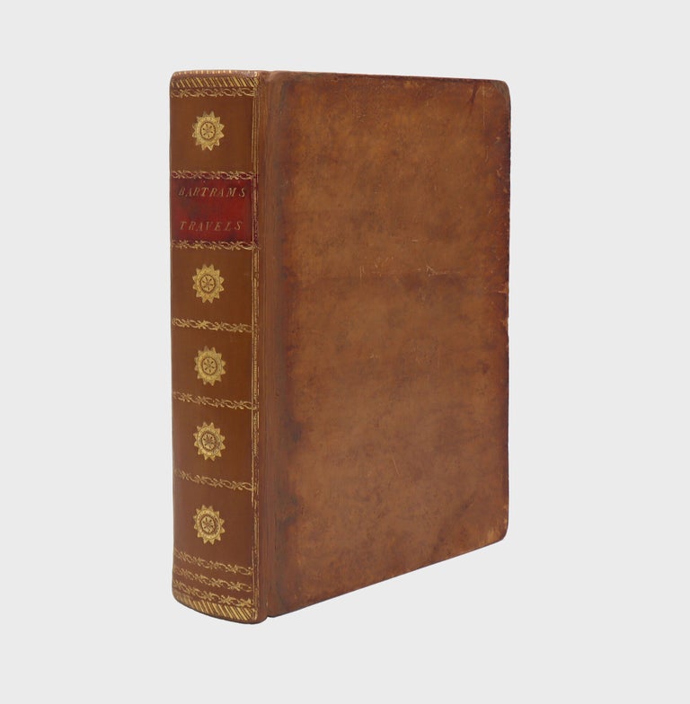 Travels Through North and South Carolina, Georgia, East and West Florida, The Cherokee Country, The Extensive Territories of the Muscogulges or Creek Confederacy, and the Country of the Chactaws