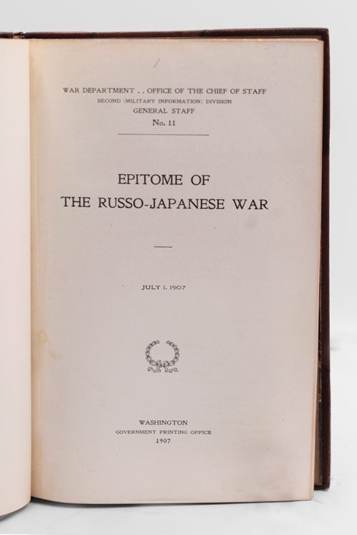 Reports of Military Observers attached to the Armies in Manchuria during the Russo-Japanese War. WITH: Epitome of the Russo-Japanese War