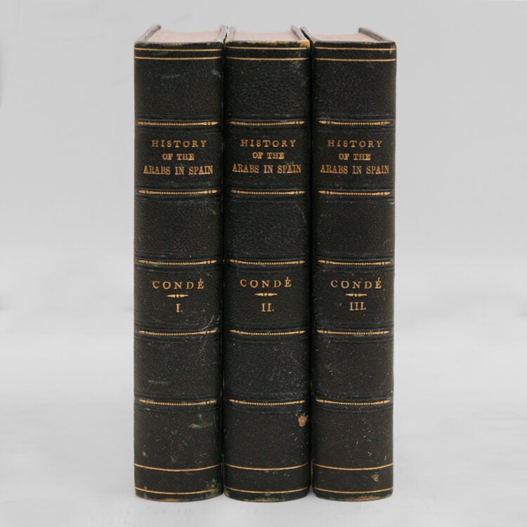 History of the Dominion of the Arabs in Spain. Translated from the Spanish of Dr. J.A. Condé by Mrs. Jonathan Foster