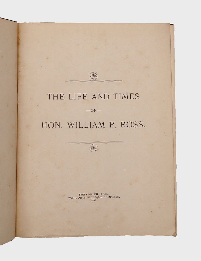 The Life and Times of Hon. William P. Ross