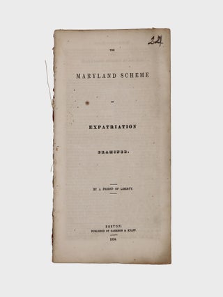 The Maryland Scheme of Expatriation Examined. By a Friend of Liberty