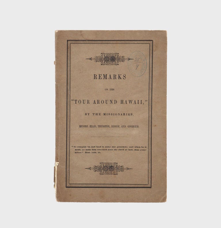 Remarks on the "Tour Around Hawaii," by the Missionaries, Messrs. Ellis, Thurston, Bishop and Goodrich