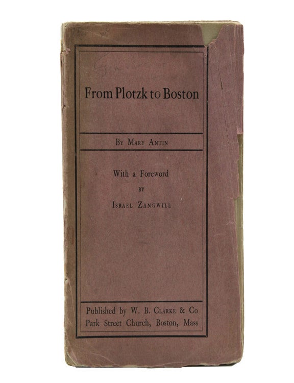 From Plotzk to Boston. With a foreward by Israel Zangwill