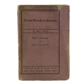 Item #378390 From Plotzk to Boston. With a foreward by Israel Zangwill. Mary Antin
