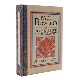 Item #378395 Paul Bowles A Descriptive Bibliography. Paul Bowles, Jeffrey Miller