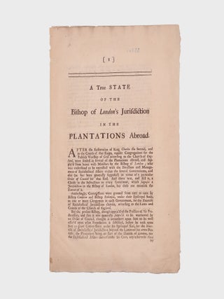 A True State of the Bishop of London's Jurisdiction in the Plantations Abroad [caption title