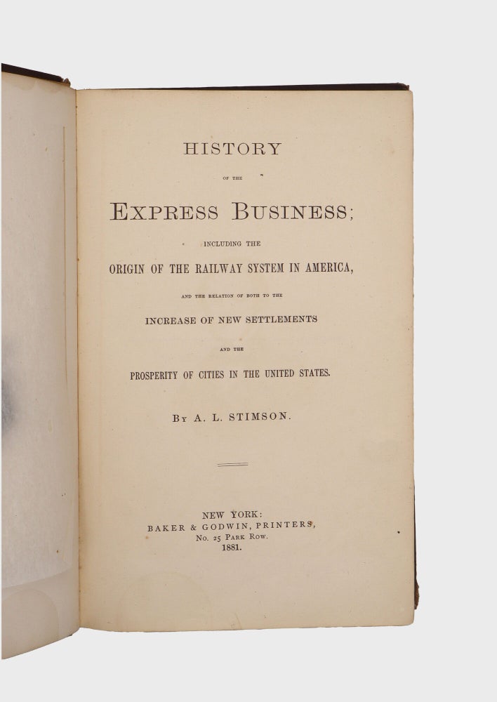 History of the Express Business; Including the Origin of the Railway System in America