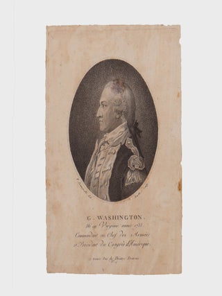 G. Washington. N&eacute; en Virginie ann&eacute;e 1733. Commendant en Chef des Arm&eacute;es et Pr&eacute;sident du...