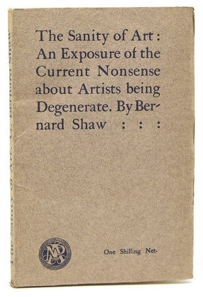 Item #37954 The Sanity of Art. George Bernard Shaw