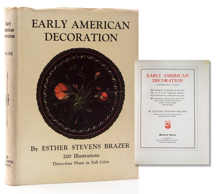 Early American Decoration. A Comprehensive Treatise revealing the technique involved in the art of early American decoration of furniture, walls, tinware, etc