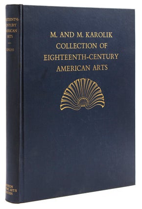 Eighteeenth-Century American Arts. The M. and M. Karolik Collection