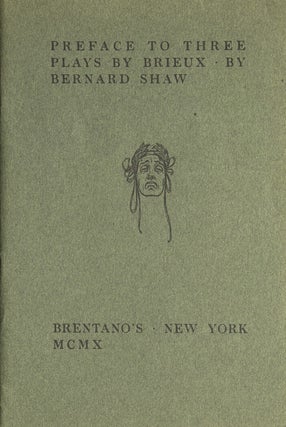 Item #38579 Preface to Three Plays by Brieux. George Bernard Shaw