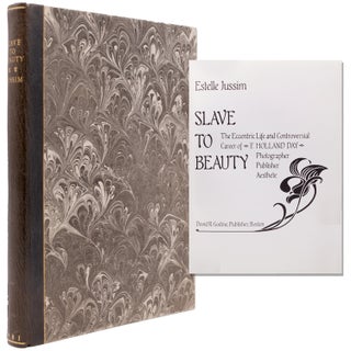 Item #3878 Slave to Beauty. The Eccentric Life and Controversial Career of F. Holland Day. F....