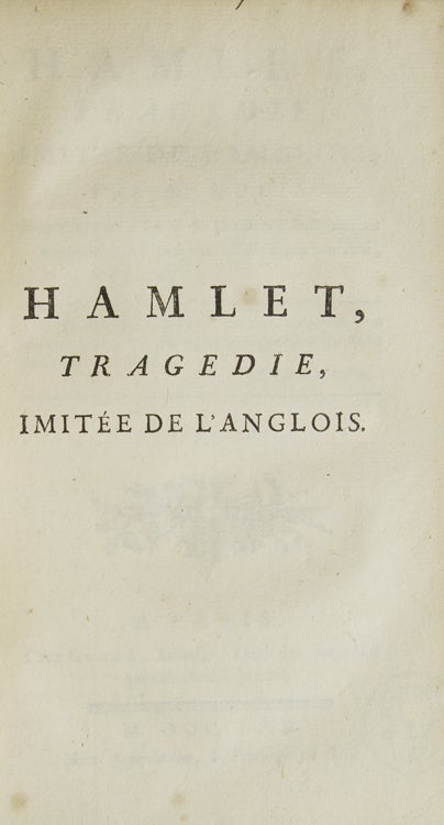 Hamlet, Tragedie, Imitée de l'Anglois...Représentée, Pour La Première Fois, Par Les Comédiens Français Ordinaires Du Roi, Le 30 Septembre 1769