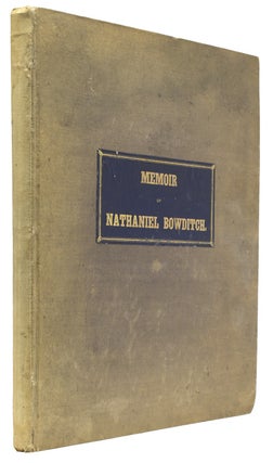 Item #3926 Memoir of Nathaniel Bowditch. By His Son. Nathaniel Ingersoll Bowditch