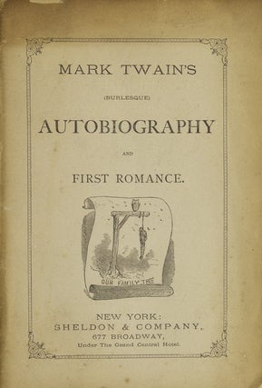 Item #39868 Mark Twain's (Burlesque) Autobiography and First Romance. Samuel Langhorne Clemens