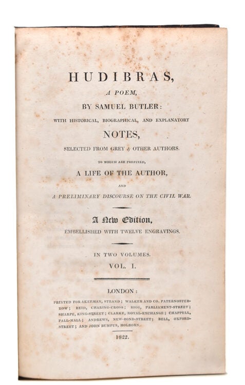 Hudibras, A Poem...with Historical, Biographical, and Explanatory Notes, selected by Dr. Grey'and Other Authors. To which are prefixed, A Life of the Author, and a Preliminary Discourse on the Civil War