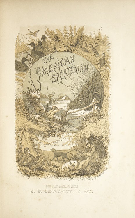 The American Sportsman: Containing Hints to Sportsmen, Notes on Shooting, and the Habits of the Game Birds, and Wild Fowl of America