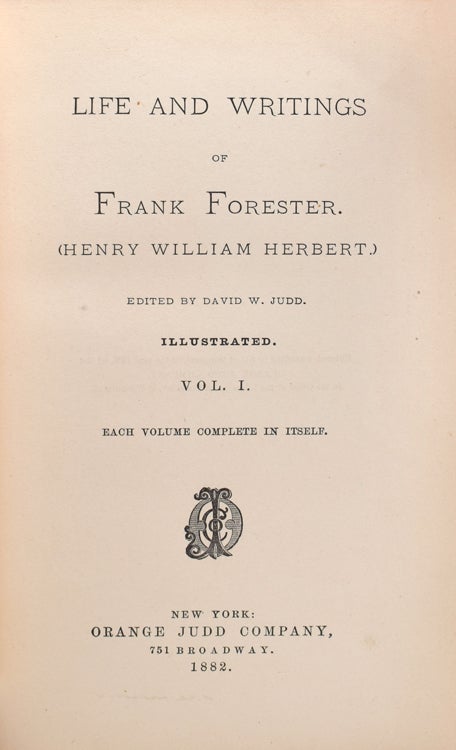 Life and Writings of Frank Forester. Henry William Herbert. (Edited by David W. Judd)