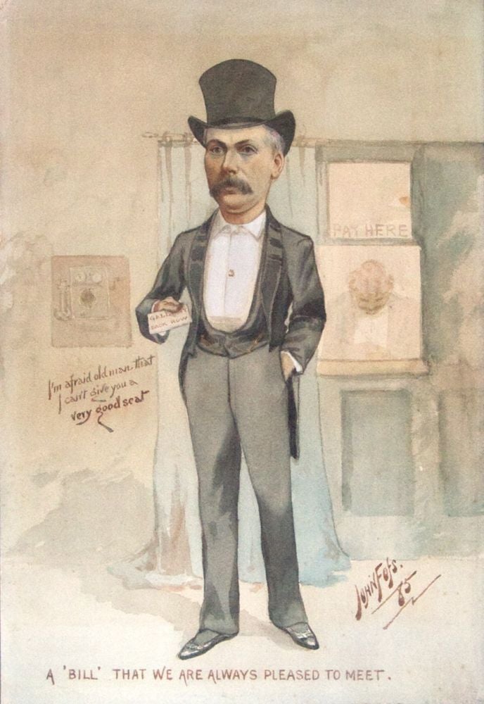 Item #41126 Watercolor, Entitled: "A 'Bill' that we are always plaesed to Meet." Portrait of a Peer in Full Figure in Top Hat and Tails, holding a Ticket "Gallery Last Row." with a Note on left "I'm afraid old man I can't give you a good seat. John Foss.