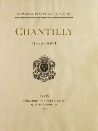 Chantilly (1495-1897). Les d'Orgemont, Les Montmorency -- Les Condé. Le Duc d'Aumale. Avec Une Introduction de M. A. Mézières