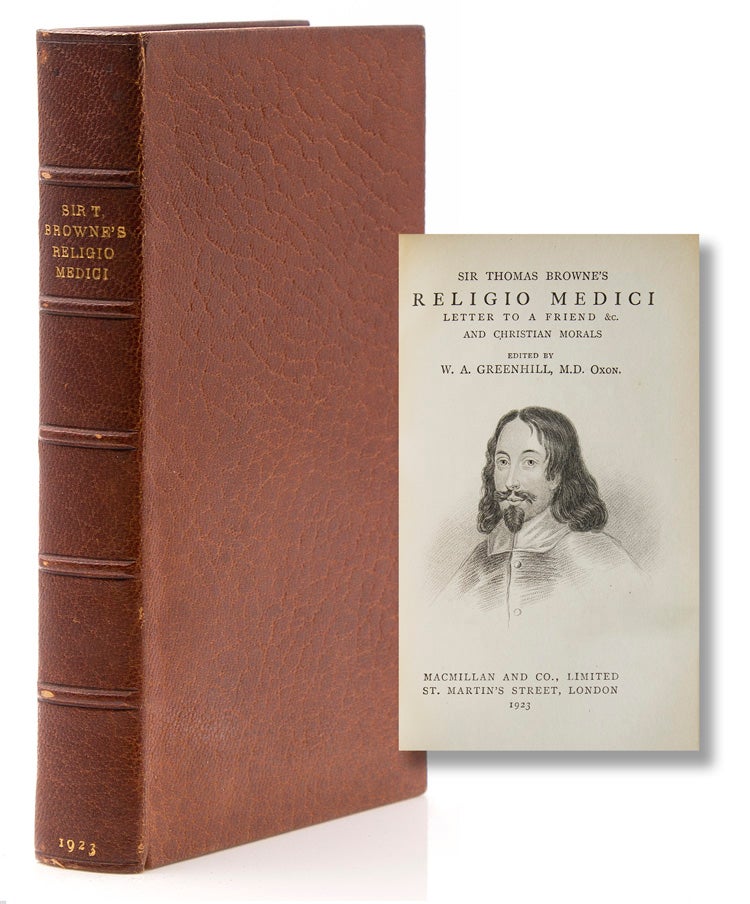Item #41198 Religio Medici. Letter to a Friend &c and Christian Morals. Edited by W. A. Greenhill. Thomas Browne.